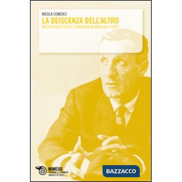 Deiscenza dell'altro. Intersoggettività e comunità in Merleau-Ponty (La)