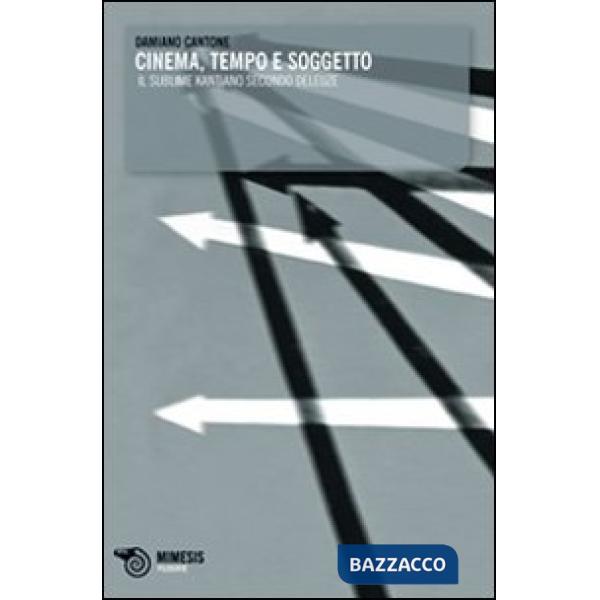 Cinema tempo soggetto. Deleuze e il sublime kantiano