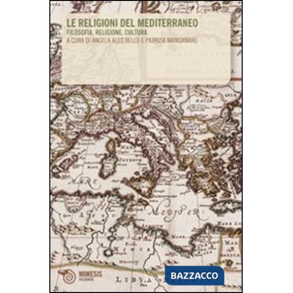 Religioni del Mediterraneo. Filosofia, religione, cultura (Le)