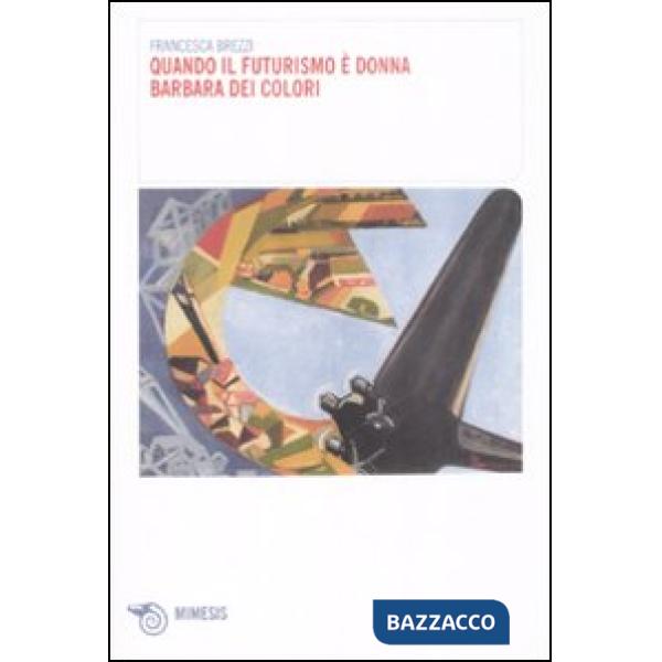Quando il futurismo è donna. Barbara dei colori
