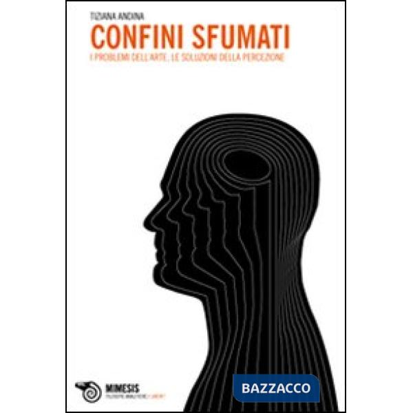Confini sfumati. I problemi dell'arte, le soluzioni della percezione