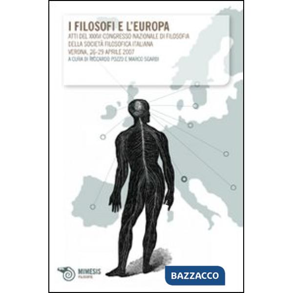 Filosofi e l'Europa. Atti del XXXVI Congresso nazionale di filosofia della società filosofica italiana (Verona, 26-29 aprile 200