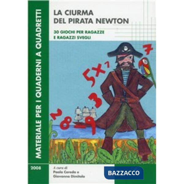 Ciurma del pirata Newton. Trenta giochi per ragazze e ragazzi svegli. Ediz. illustrata (La)