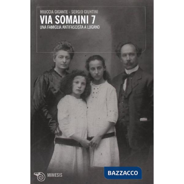 Via Somaini 7. Una famiglia antifascista a Lugano
