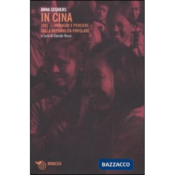 In Cina. 1951-Immagini e pensieri dalla Repubblica Popolare. Ediz. illustrata
