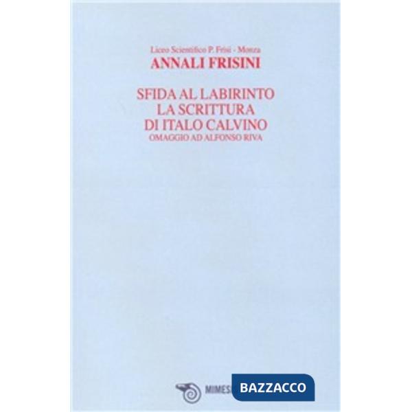 Annali frisini. Sfida al labirinto. La scrittura di Italo Calvino