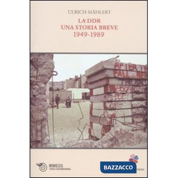 DDR. Una storia breve 1949-1989 (La)