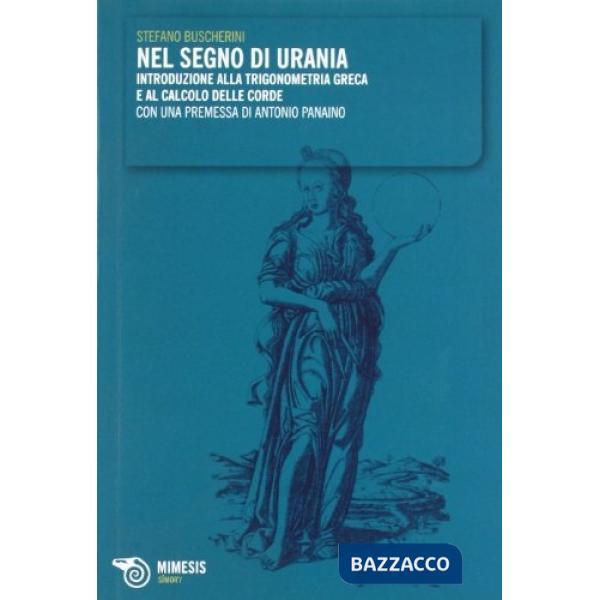 Nel segno di Urania. Introduzione alla trigonometria greca e al calcolo delle co