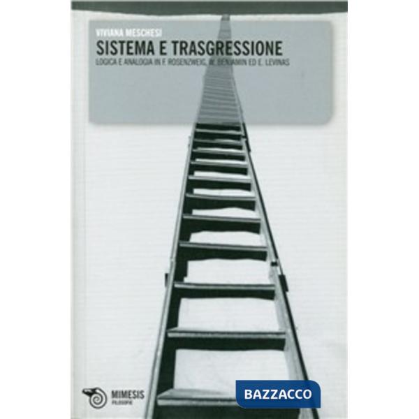 Sistema e trasgressione. Logica e analogia in F. Rosenzweig, W. Benjamin ed E. L
