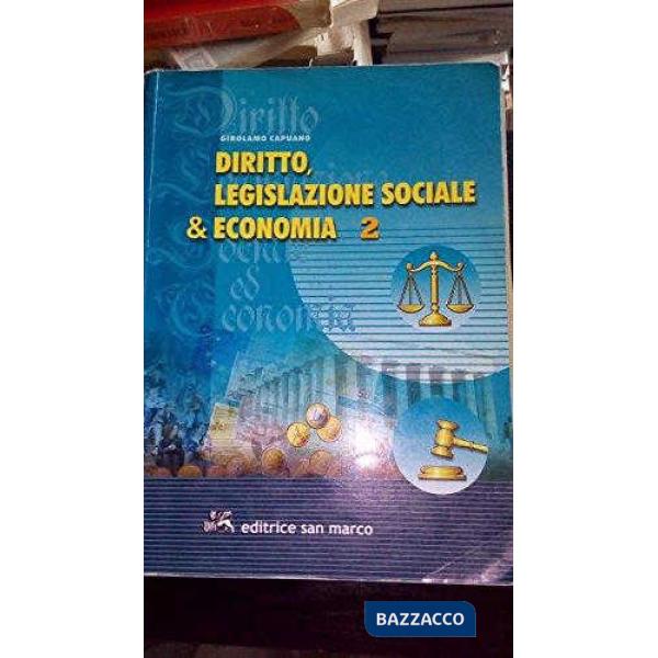 DIRITTO, LEGISLAZIONE SOCIALE E ECONOMIA VOL. 2