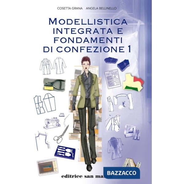 MODELLISTICA INTEGRATA E FONDAMENTI DI CONFEZIONE VOL. 1