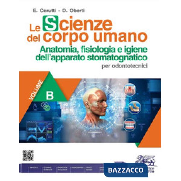 LE SCIENZE DEL CORPO UMANO - VOL. B - PER ODONTOTECNICI 3 ANNO