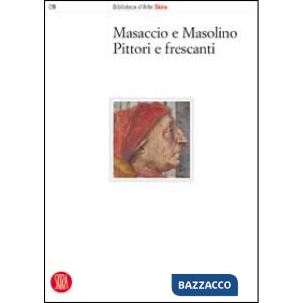 Masaccio e Masolino, pittori e frescanti. Dalla tecnica allo stile. Atti del Con