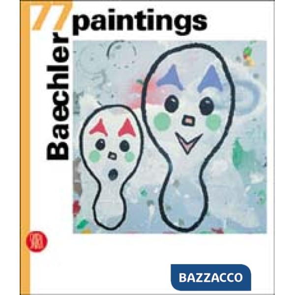 Baechler. 77 paintings. Ediz. italiana, inglese e tedesca