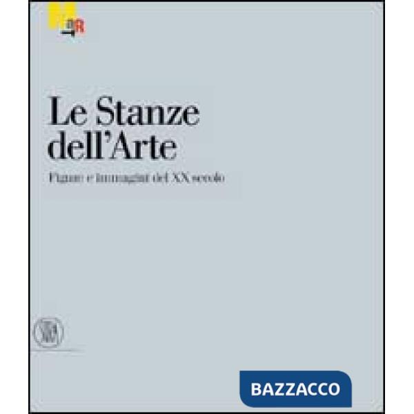 Stanze dell'arte. Figure e immagini del XX secolo. Ediz. illustrata (Le)