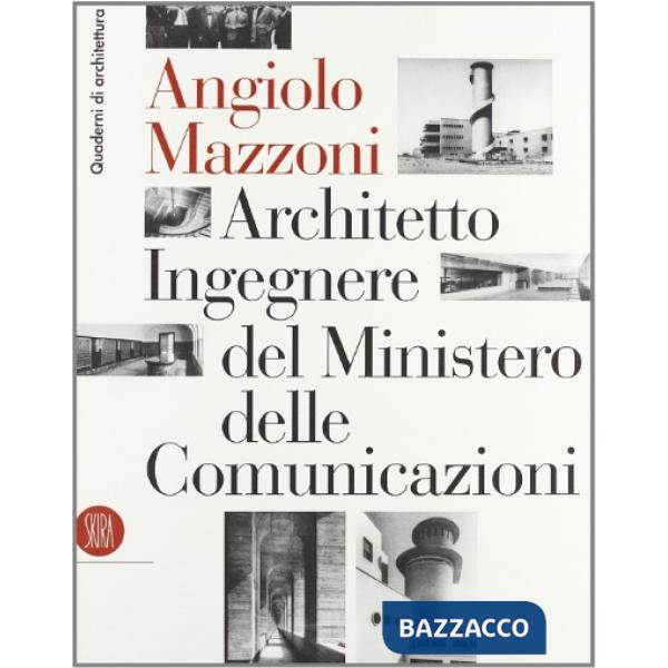 Angiolo Mazzoni (1894-1979). Architetto ingegnere del ministero delle comunicazi