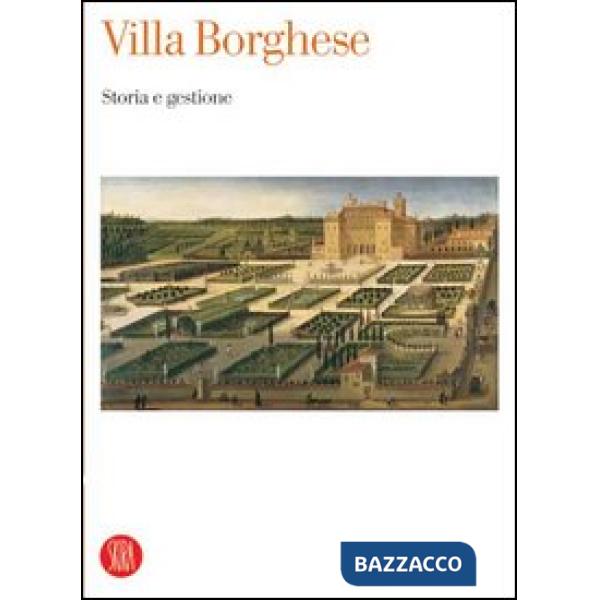 Villa Borghese. Storia e gestione. Atti del Convegno internazionale di studi (Ro