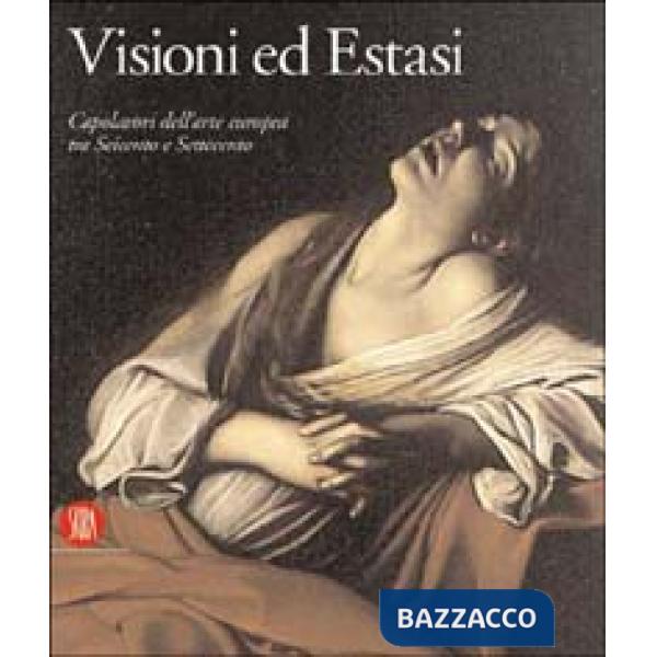 Visioni ed Estasi. Capolavori dell'arte europea tra Seicento e Settecento. Catal