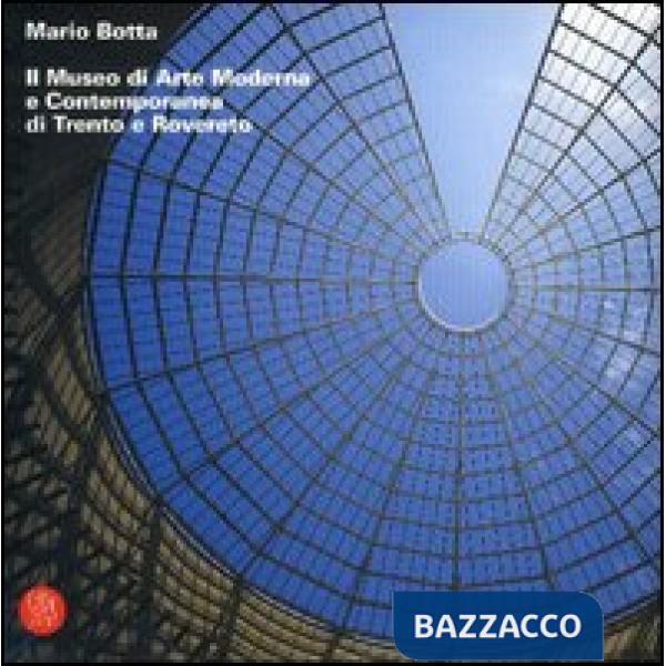 Mario Botta. Il Museo di arte moderna e contemporanea di Trento e Rovereto. Ediz. illustrata
