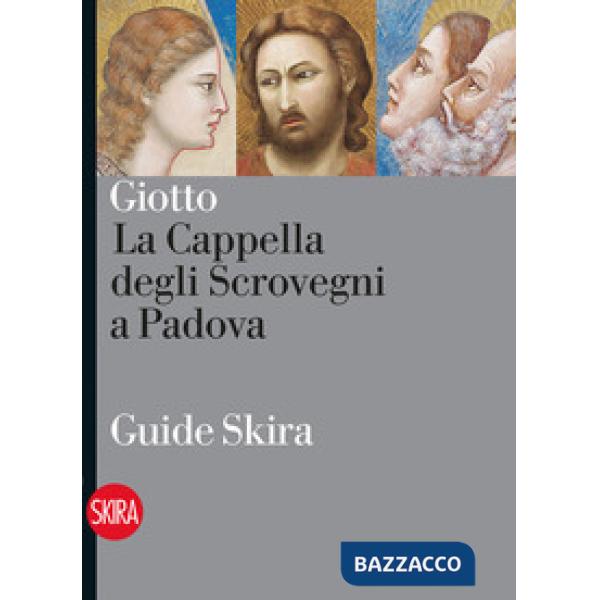 Giotto. La Cappella degli Scrovegni a Padova. Ediz. illustrata