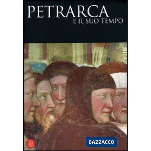 Petrarca e il suo tempo. Ediz. illustrata