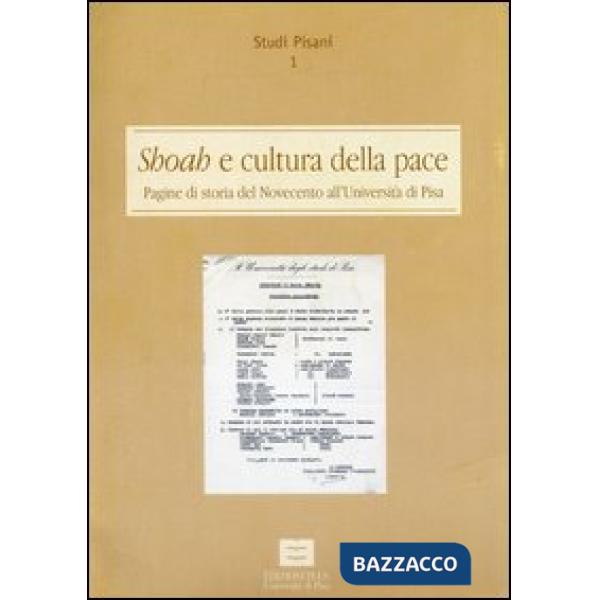 Shoah e cultura della pace. Pagine di storia del Novecento all'Università di Pisa