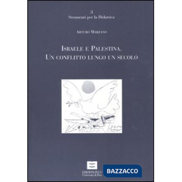 Israele e Palestina. Un conflitto lungo un secolo