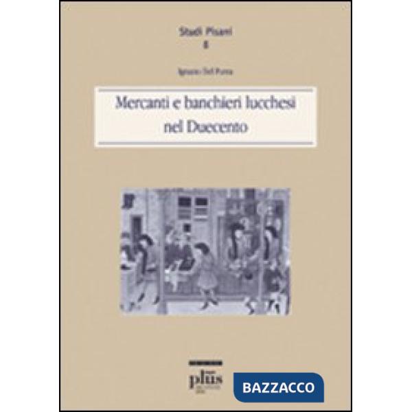 Mercanti e banchieri lucchesi del Duecento