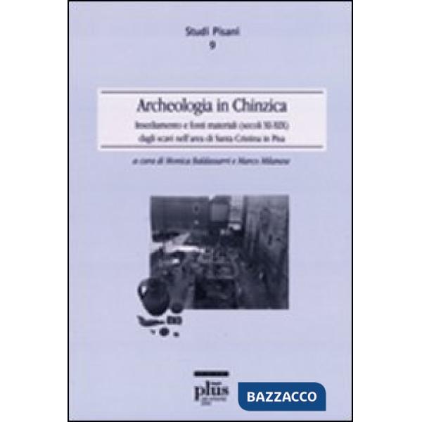 Archeologia in Chinzica. Insediamento e fonti materiali (secolo XI-XIIX) dagli s