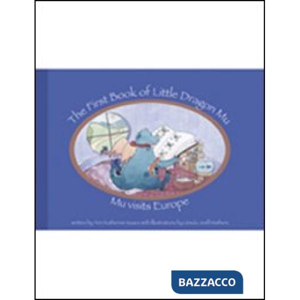 First book of little dragon Mu. Mu visits Europe. Con CD-ROM (The)