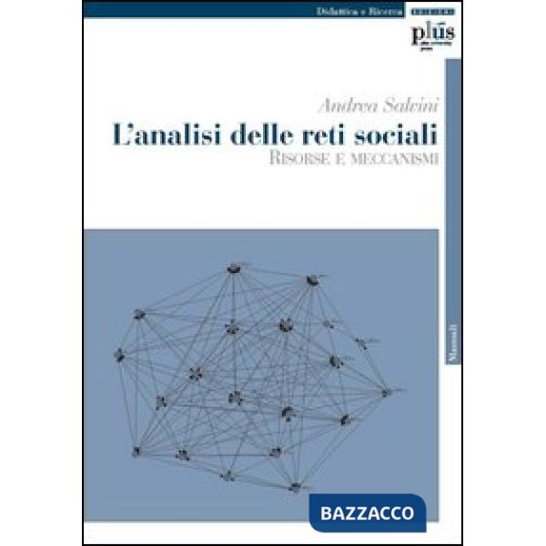 Analisi delle reti sociali. Risorse e meccanismi (L')
