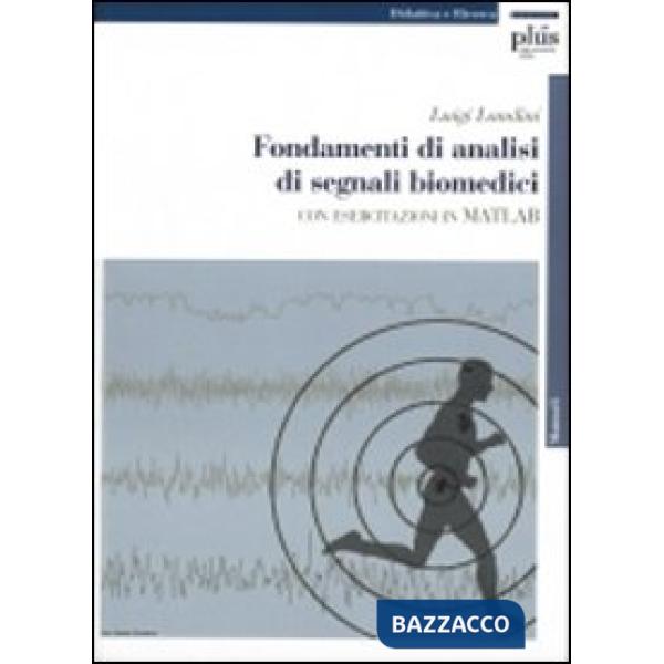 Fondamenti di analisi di segnali biomedici. Con esercitazioni in MATLAB. Con CD-