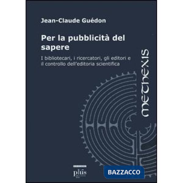 Per la pubblicità del sapere. I bibliotecari, i ricercatori, gli editori e il co