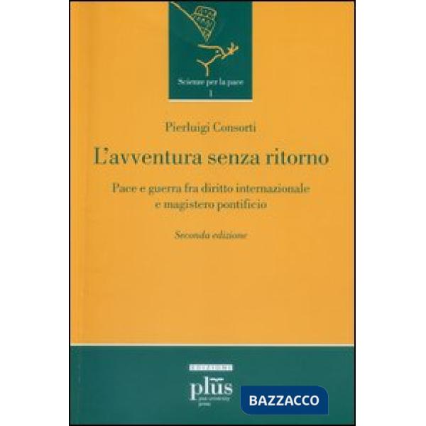 Avventura senza ritorno. Pace e guerra fra diritto internazionale e magistero po