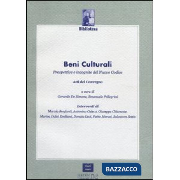 Beni culturali. Prospettive e incognite del nuovo codice. Atti del Convegno (Pis