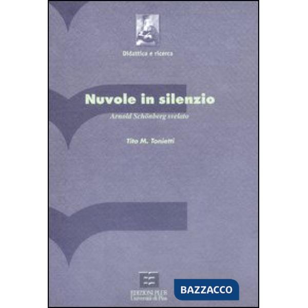 Nuvole in silenzio. Arnold Schönberg svelato. Con CD-ROM