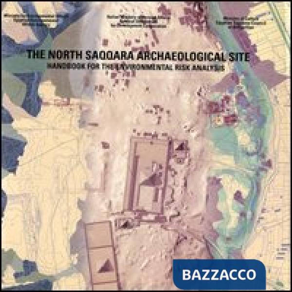 North Saqqara archaelogical site. Handbook for the environmental risk analysis. Ediz. illustrata (The)