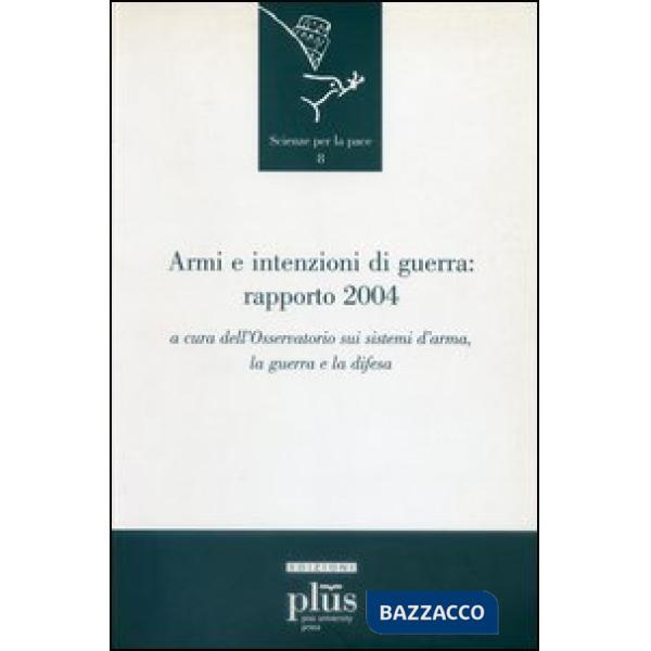 Armi e intenzioni di guerra: rapporto 2004