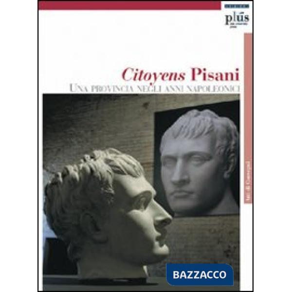 Citoyens Pisani. Una provincia negli anni napoleonici