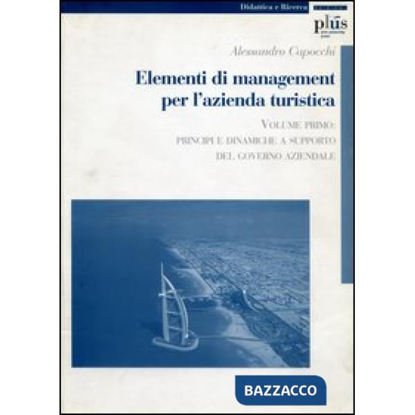 Elementi di management per l'azienda turistica. Vol. 1: Principi e dinamiche a s