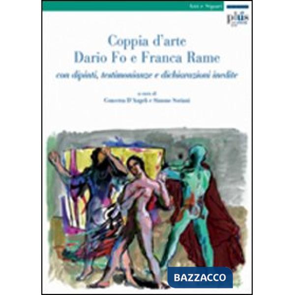 Coppia d'arte: Dario Fo e Franca Rame. Con dipinti, testimonianze e dichiarazioni inedite
