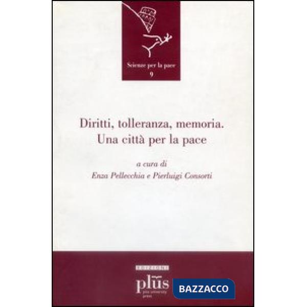 Diritti, tolleranza, memoria. Una città per la pace