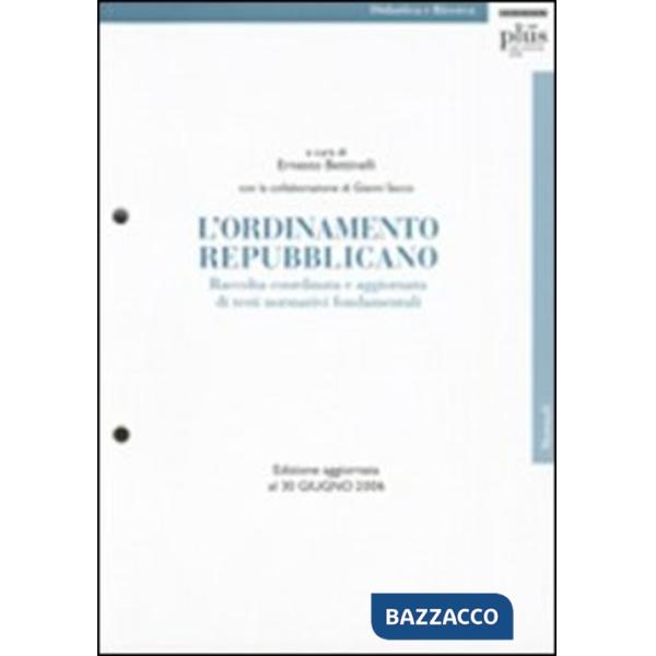 Ordinamento repubblicano. Raccolta coordinata e aggiornata di testi normativi fondamentali. Aggiornamento 2006 (L')