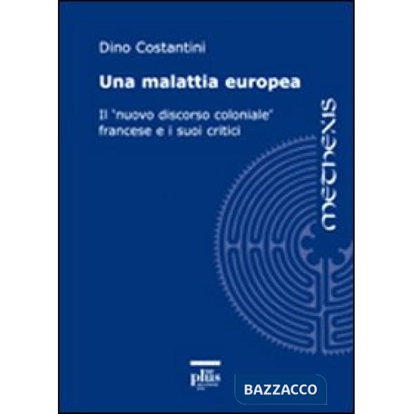 Malattia europea. Il «nuovo discorso coloniale» francese e i suoi critici (Una)