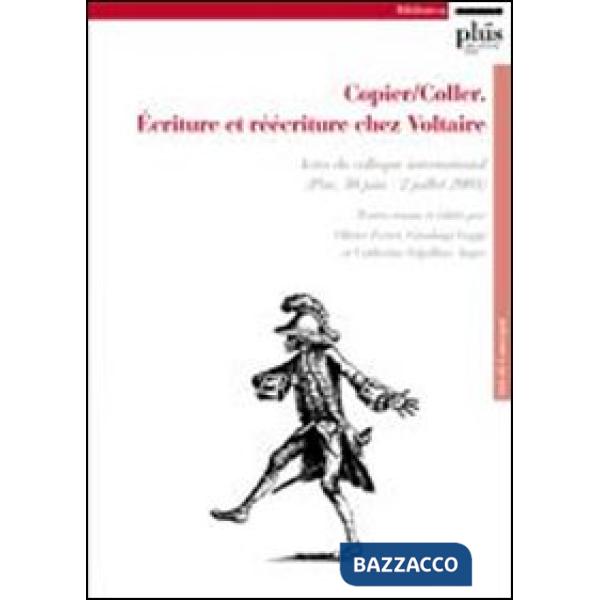 Copier/coller. Écriture et réécriture chez Voltaire. Actes du Colloque internati