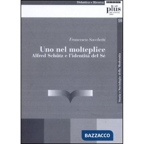 Uno nel molteplice. Alfred Schutz e l'identità del sé