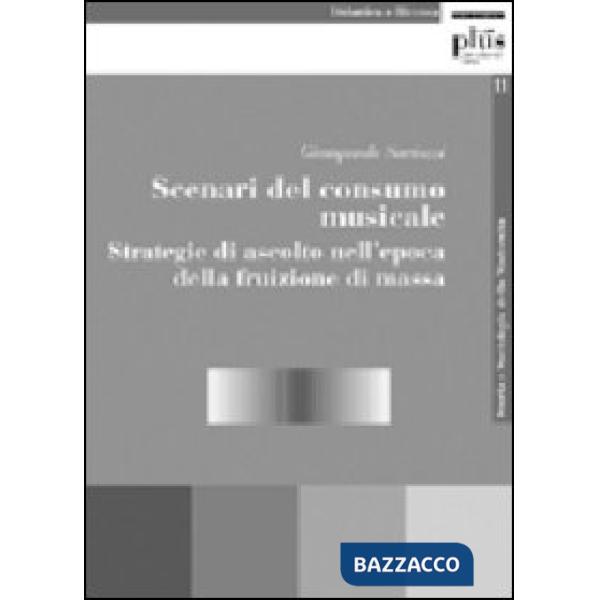 Scenari del consumo musicale. Strategie di ascolto nell'epoca della fruizione di massa
