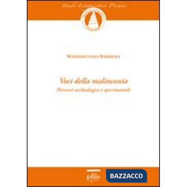 Voci della malinconia. Percorsi archeologici e sperimentali