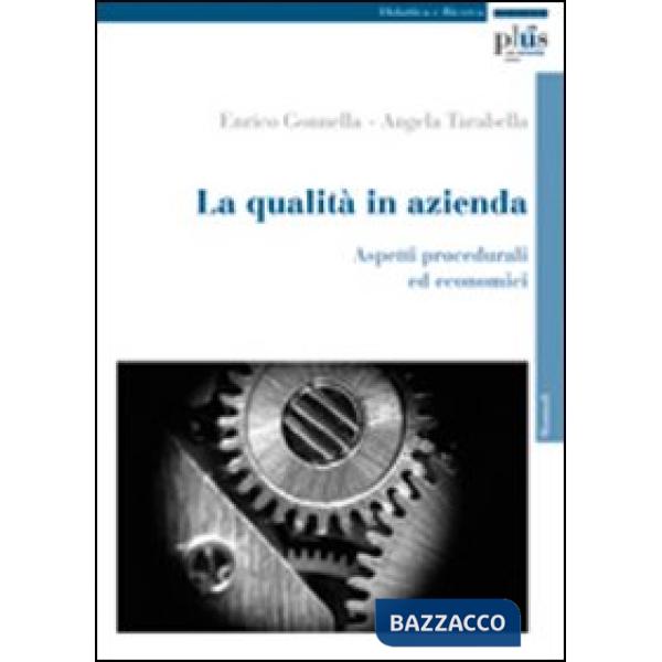 Qualità in azienda. Aspetti procedurali ed economici (La)