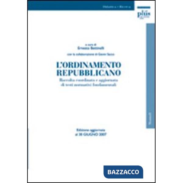 Ordinamento repubblicano. Raccolta coordinata e aggiornata di testi normativi fo